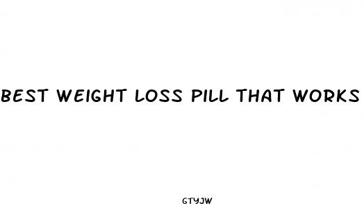 best weight loss pill that works