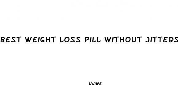 best weight loss pill without jitters