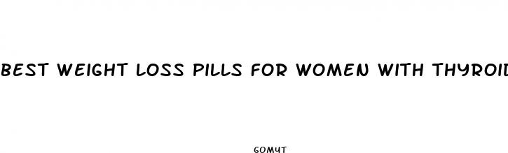 best weight loss pills for women with thyroid issues