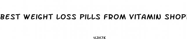 best weight loss pills from vitamin shoppe