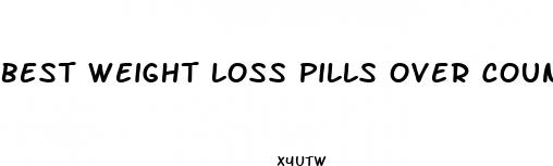best weight loss pills over counter