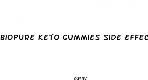 biopure keto gummies side effects