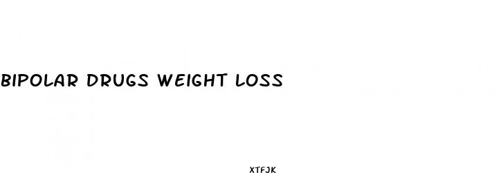 bipolar drugs weight loss