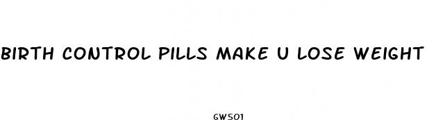 birth control pills make u lose weight