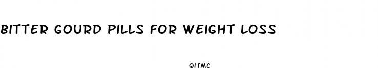 bitter gourd pills for weight loss