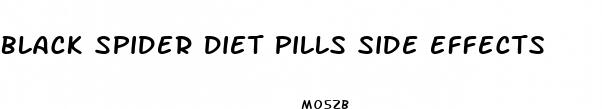 black spider diet pills side effects