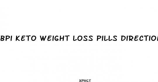 bpi keto weight loss pills directions