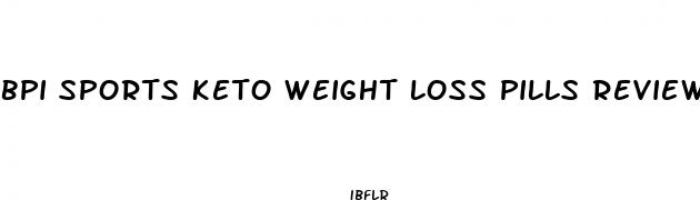 bpi sports keto weight loss pills reviews