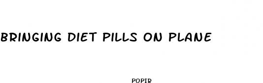 bringing diet pills on plane