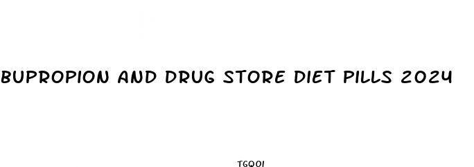 bupropion and drug store diet pills 2024