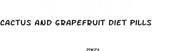 cactus and grapefruit diet pills