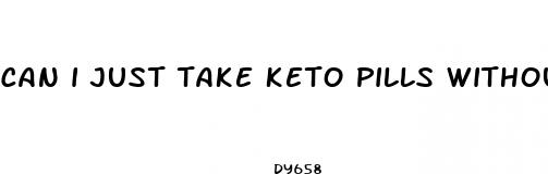 can i just take keto pills without the diet