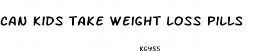 can kids take weight loss pills