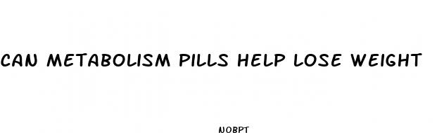 can metabolism pills help lose weight