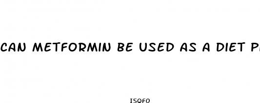 can metformin be used as a diet pill