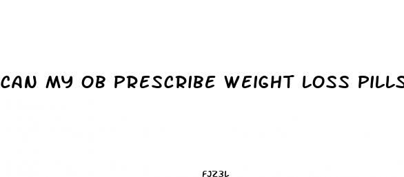 can my ob prescribe weight loss pills