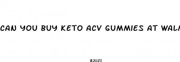 can you buy keto acv gummies at walmart