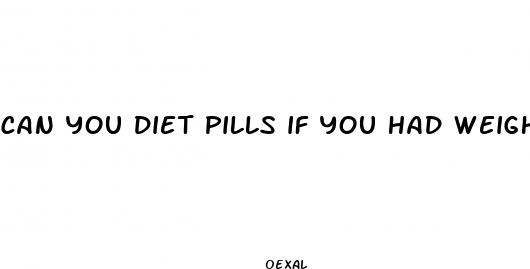 can you diet pills if you had weight loss surgery