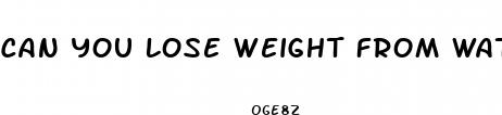 can you lose weight from water pills