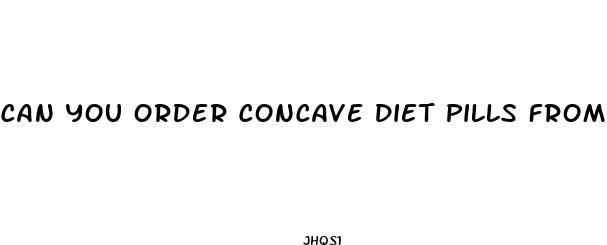 can you order concave diet pills from canada
