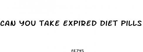 can you take expired diet pills