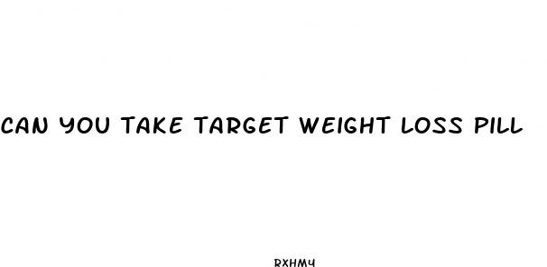 can you take target weight loss pill