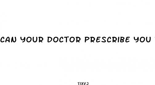 can your doctor prescribe you weight loss pills