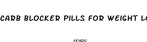 carb blocker pills for weight loss