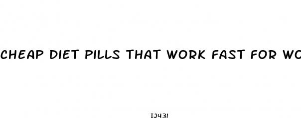 cheap diet pills that work fast for women