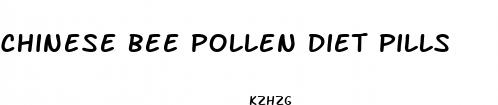 chinese bee pollen diet pills