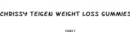 chrissy teigen weight loss gummies