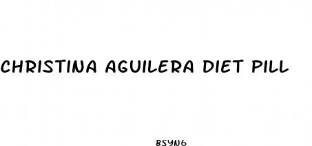 christina aguilera diet pill