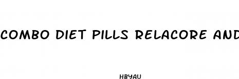 combo diet pills relacore and zantrex 3