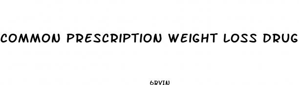 common prescription weight loss drugs