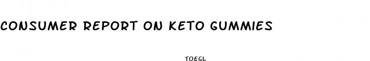 consumer report on keto gummies