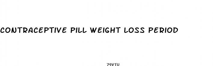 contraceptive pill weight loss period