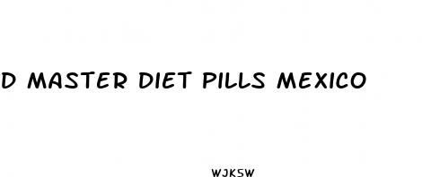 d master diet pills mexico