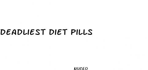 deadliest diet pills