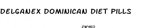 delganex dominican diet pills