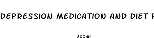 depression medication and diet pills