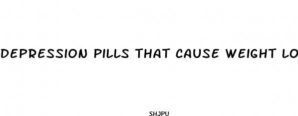 depression pills that cause weight loss flor