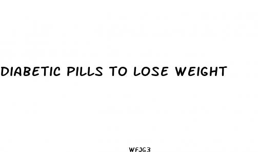 diabetic pills to lose weight