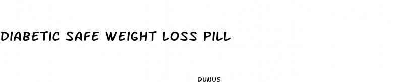 diabetic safe weight loss pill