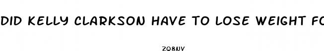 did kelly clarkson have to lose weight for the voice