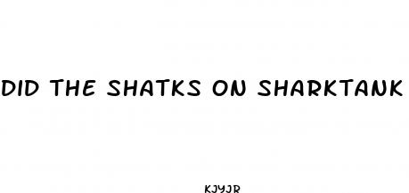 did the shatks on sharktank ever back a diet pill