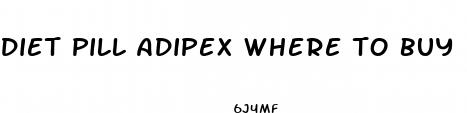diet pill adipex where to buy