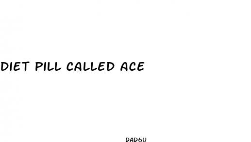 diet pill called ace