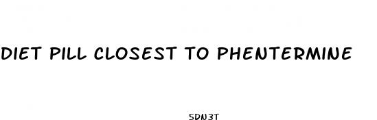 diet pill closest to phentermine