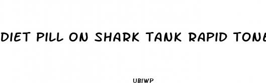 diet pill on shark tank rapid tone
