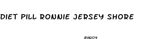 diet pill ronnie jersey shore